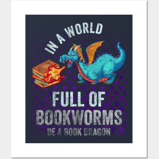 In A World Full Of Bookworms Be A Book Dragon Posters and Art